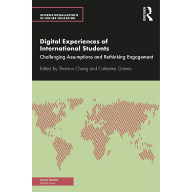 Digital Experiences of International Students: Challenging Assumptions and Rethinking Engagement