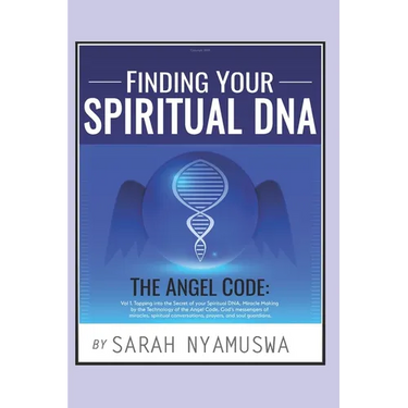 Finding Your Spiritual DNA: THE ANGEL CODE: Tapping into the Secret of your Spiritual DNA, Miracle Making by the Technology of the Angel Code, God