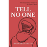 Tell No One: The Story of Jesus as Recorded in the Gospel of Mark