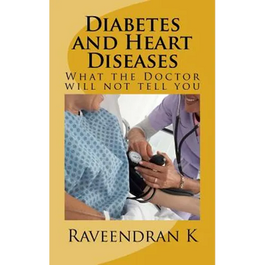 Diabetes and Heart Diseases: What the Doctor will not tell you