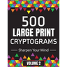 500 Large Print Cryptograms to Sharpen Your Mind: A Cipher Puzzle Book Volume 2