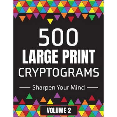 500 Large Print Cryptograms to Sharpen Your Mind: A Cipher Puzzle Book Volume 2