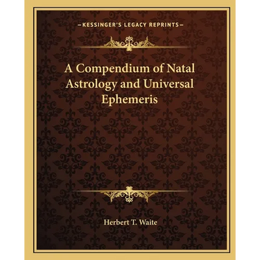 A Compendium of Natal Astrology and Universal Ephemeris