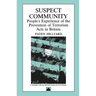 Suspect Community: People's Experience of the Prevention of Terrorism Acts in Britain