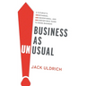Business As Unusual: A Futurist's Unorthodox, Unconventional, and Uncomfortable Guide to Doing Business