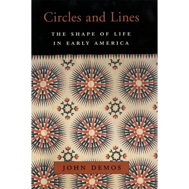 Circles and Lines: The Shape of Life in Early America