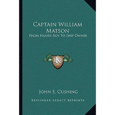 Captain William Matson: From Handy Boy To Ship Owner