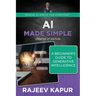 AI Made Simple: A Beginner's Guide to Generative Intelligence - 3rd Edition