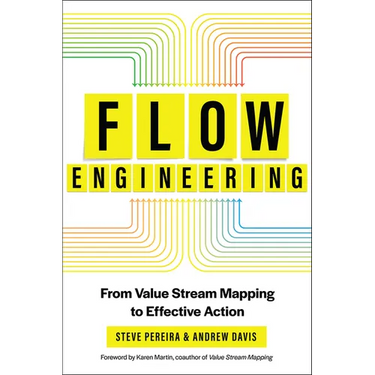 Flow Engineering: From Value Stream Mapping to Effective Action