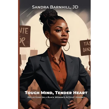 Tough Mind, Tender Heart: Reflections on a Black Woman's Activist Journey