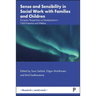 Sense and Sensibility in Social Work with Families and Children: European Perspectives on Developments in Child Protection and Welfare
