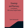 Drawings and Pharmacy in Al-Zahrawi's 10th-Century Surgical Treatise