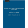Persons & Causes: The Metaphysics of Free Will