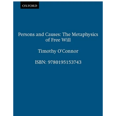 Persons & Causes: The Metaphysics of Free Will