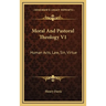 Moral And Pastoral Theology V1: Human Acts, Law, Sin, Virtue