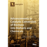 Advancements in Catalytic Conversion of Biomass into Biofuels and Chemicals