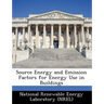 Source Energy and Emission Factors for Energy Use in Buildings
