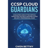CCSP Cloud Guardians: A bulleted look at the critical topics for the (ISC)2 Certified Cloud Security Professional exam