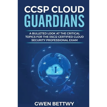 CCSP Cloud Guardians: A bulleted look at the critical topics for the (ISC)2 Certified Cloud Security Professional exam
