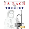 J. S. Bach for Trumpet: 10 Easy Themes for Trumpet Beginner Book