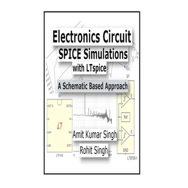 Electronics Circuit SPICE Simulations with LTspice: A Schematic Based Approach