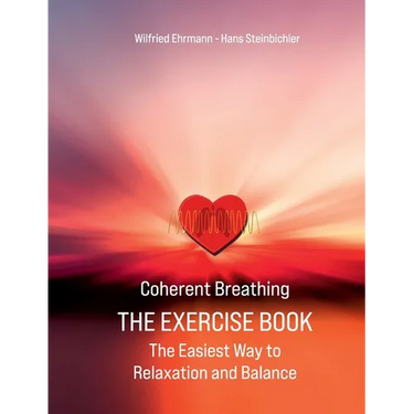 Coherent Breathing The Exercise Book: The Easiest Way to Relaxation and Balance