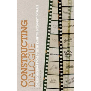 Constructing Dialogue: Screenwriting from Citizen Kane to Midnight in Paris