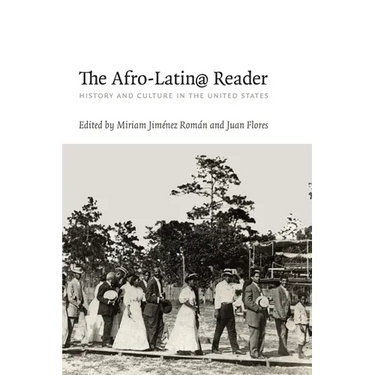 The Afro-Latin@ Reader: History and Culture in the United States