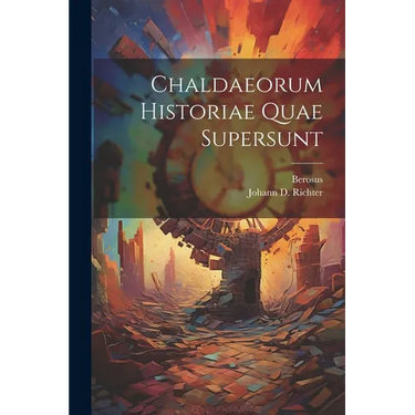 Chaldaeorum Historiae Quae Supersunt