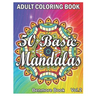 50 Basic Mandalas: An Adult Coloring Book with Fun, Simple, Easy, and Relaxing for Boys, Girls, and Beginners Coloring Pages (Volume 2)