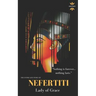 Nefertiti: Lady of Grace. The Entire Life Story