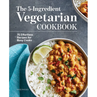 The 5-Ingredient Vegetarian Cookbook: 75 Effortless Recipes for Busy Cooks