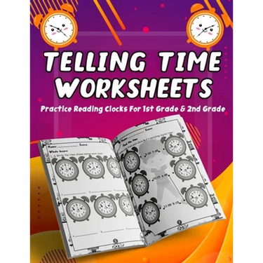 Telling Time Worksheets - Practice Reading Clocks For 1st Grade & 2nd Grade: Telling Time Clock Worksheets, Clocks, Hours, Half Hours, Quarter Hours,