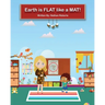Earth is FLAT like a MAT!