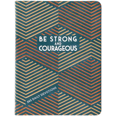 Be Strong and Courageous: 365 Daily Devotions for Fathers