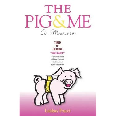 The Pig and Me: A Memoir