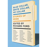 Blue Collar, White Collar, No Collar: Stories of Work