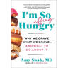 I'm So Effing Hungry: Why We Crave What We Crave - And What to Do about It