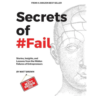 Secrets of #Fail - Stories, Lessons and Insights From the Hidden Failures of Entrepreneurs