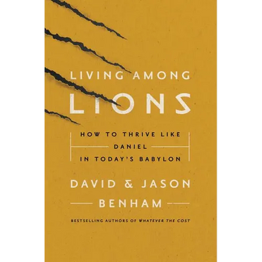 Living Among Lions: How to Thrive Like Daniel in Today's Babylon
