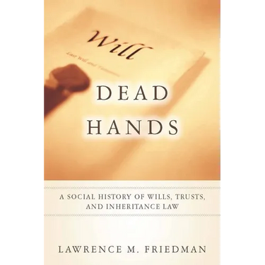 Dead Hands: A Social History of Wills, Trusts, and Inheritance Law