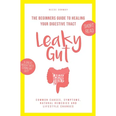 Leaky Gut: The Beginners Guide to Healing Your Digestive Tract