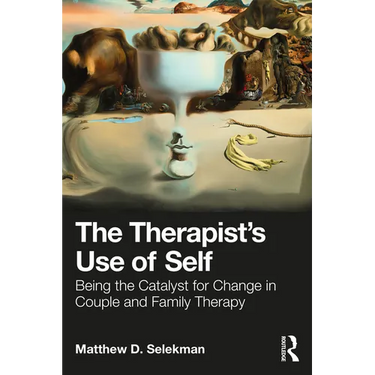 The Therapist's Use of Self: Being the Catalyst for Change in Couple and Family Therapy