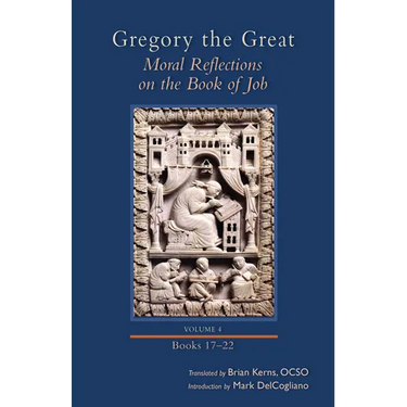 Moral Reflections on the Book of Job, Volume 4: Books 17-22 Volume 259