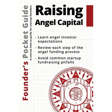 Founder's Pocket Guide: Raising Angel Capital
