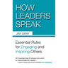 How Leaders Speak: Essential Rules for Engaging and Inspiring Others