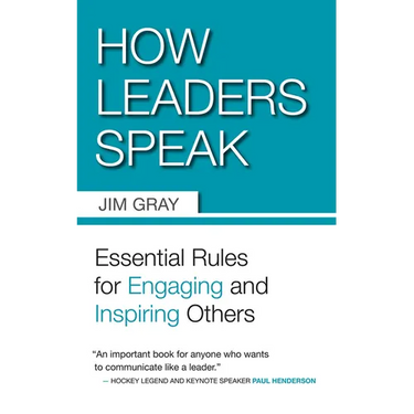 How Leaders Speak: Essential Rules for Engaging and Inspiring Others