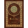 The Gallic War (Royal Collector's Edition) (Case Laminate Hardcover with Jacket)