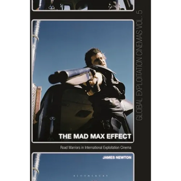 The Mad Max Effect: Road Warriors in International Exploitation Cinema