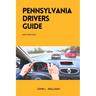 Pennsylvania Drivers Guide: A Study Manual for Responsible and Safe Driving in Pennsylvania